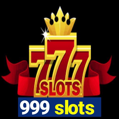 999 slots